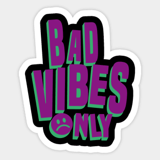 bad vibes only Sticker